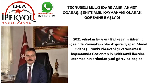 TECRÜBELİ MÜLKİ İDARE AMİRİ AHMET ODABAŞ, ŞEHİTKAMİL KAYMAKAMI OLARAK GÖREVİNE BAŞLADI